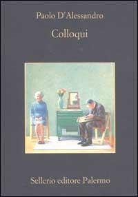 Colloqui - Paolo D'Alessandro - Libro Sellerio Editore Palermo 2003, La memoria | Libraccio.it