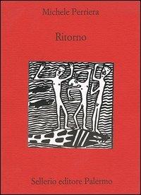 Ritorno - Michele Perriera - Libro Sellerio Editore Palermo 2003, Teatro | Libraccio.it