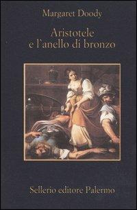 Aristotele e l'anello di bronzo - Margaret Doody - Libro Sellerio Editore Palermo 2003, La memoria | Libraccio.it