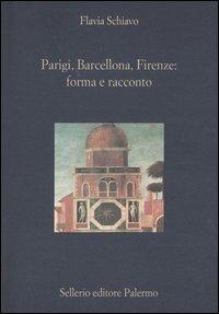 Parigi, Barcellona, Firenze: forma e racconto - Flavia Schiavo - Libro Sellerio Editore Palermo 2004, La diagonale | Libraccio.it