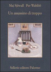Un assassino di troppo. Romanzo su un crimine - Maj Sjöwall, Per Wahlöö - Libro Sellerio Editore Palermo 2005, La memoria | Libraccio.it