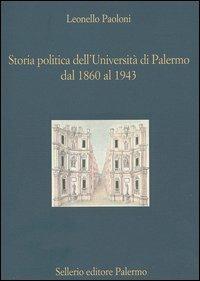 Storia politica dell'Università di Palermo dal 1860 al 1943 - Leonello Paoloni - Libro Sellerio Editore Palermo 2006, La diagonale | Libraccio.it