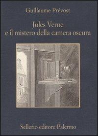 Jules Verne e il mistero della camera oscura - Guillaume Prévost - Libro Sellerio Editore Palermo 2005, La memoria | Libraccio.it