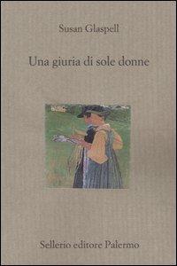 Una giuria di sole donne - Susan Glaspell - Libro Sellerio Editore Palermo 2006, Il divano | Libraccio.it
