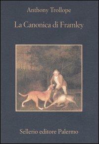 La canonica di Framley - Anthony Trollope - Libro Sellerio Editore Palermo 2006, La memoria | Libraccio.it