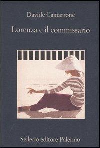 Lorenza e il commissario - Davide Camarrone - Libro Sellerio Editore Palermo 2006, La memoria | Libraccio.it