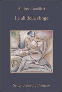 Le ali della sfinge - Andrea Camilleri - Libro Sellerio Editore Palermo 2006, La memoria | Libraccio.it