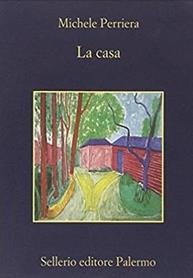 La casa - Michele Perriera - Libro Sellerio Editore Palermo 2007, La memoria | Libraccio.it