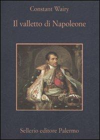 Il valletto di Napoleone - Louis-Constant Wairy - Libro Sellerio Editore Palermo 2006, La memoria | Libraccio.it