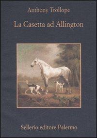 La Casetta ad Allington - Anthony Trollope - Libro Sellerio Editore Palermo 2007, La memoria | Libraccio.it