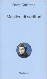 Mestieri di scrittori - Daria Galateria - Libro Sellerio Editore Palermo 2007, Alle 8 della sera | Libraccio.it