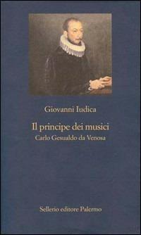 Il principe dei musici - Giovanni Iudica - Libro Sellerio Editore Palermo 2007, La nuova diagonale | Libraccio.it