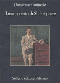 Il manoscritto di Shakespeare - Domenico Seminerio - Libro Sellerio Editore Palermo 2008, La memoria | Libraccio.it