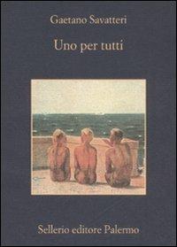 Uno per tutti - Gaetano Savatteri - Libro Sellerio Editore Palermo 2008, La memoria | Libraccio.it