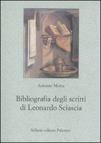 Bibliografia degli scritti di Leonardo Sciascia - Antonio Motta - Libro Sellerio Editore Palermo 2009, Le parole e le cose | Libraccio.it