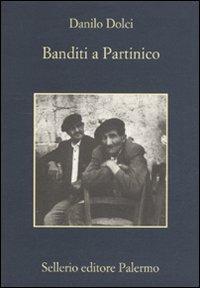 Banditi a Partinico - Danilo Dolci, Enzo Sellerio - Libro Sellerio Editore Palermo 2009, La memoria | Libraccio.it
