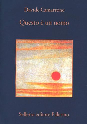 Questo è un uomo - Davide Camarrone - Libro Sellerio Editore Palermo 2009, La memoria | Libraccio.it