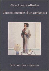Vita sentimentale di un camionista - Alicia Giménez-Bartlett - Libro Sellerio Editore Palermo 2010, La memoria | Libraccio.it