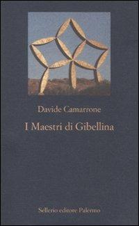 I Maestri di Gibellina - Davide Camarrone - Libro Sellerio Editore Palermo 2011, La nuova diagonale | Libraccio.it