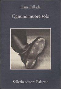 Ognuno muore solo - Hans Fallada - Libro Sellerio Editore Palermo 2010, La memoria | Libraccio.it
