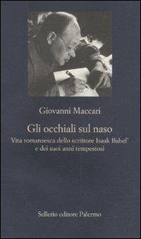 Gli occhiali sul naso - Giovanni Maccari - Libro Sellerio Editore Palermo 2011, La nuova diagonale | Libraccio.it