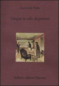 Sangue in sala da pranzo - Gertrude Stein - Libro Sellerio Editore Palermo 2011, Il divano | Libraccio.it