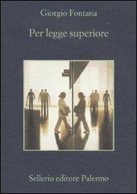 Per legge superiore - Giorgio Fontana - Libro Sellerio Editore Palermo 2011, La memoria | Libraccio.it