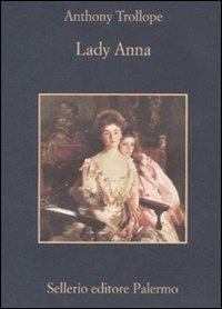 Lady Anna - Anthony Trollope - Libro Sellerio Editore Palermo 2011, La memoria | Libraccio.it