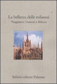 La bellezza delle milanesi. Viaggiatori francesi a Milano  - Libro Sellerio Editore Palermo 2011, Il divano | Libraccio.it