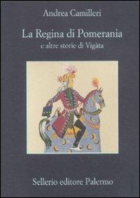 La regina di Pomerania e altre storie di Vigàta - Andrea Camilleri - Libro Sellerio Editore Palermo 2012, La memoria | Libraccio.it