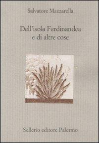 Dell'isola Ferdinandea e di altre cose - Salvatore Mazzarella - Libro Sellerio Editore Palermo 2012, Il divano | Libraccio.it