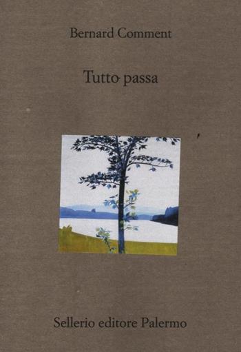 Tutto passa - Bernard Comment - Libro Sellerio Editore Palermo 2012, Il divano | Libraccio.it