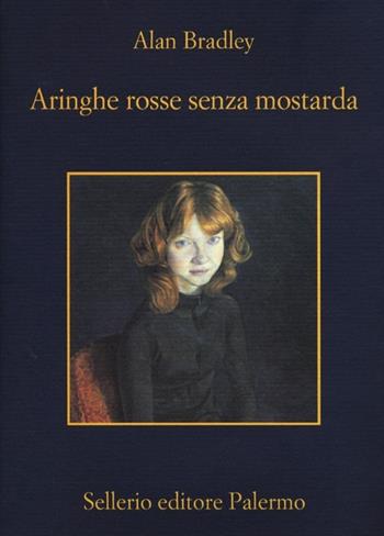 Aringhe rosse senza mostarda - Alan Bradley - Libro Sellerio Editore Palermo 2013, La memoria | Libraccio.it