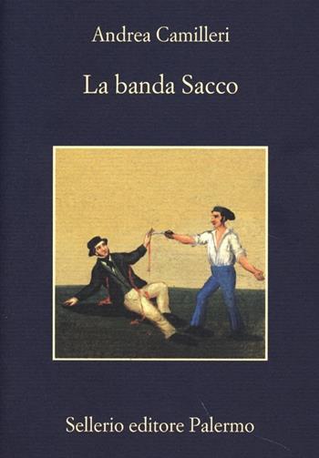 La banda Sacco - Andrea Camilleri - Libro Sellerio Editore Palermo 2013, La memoria | Libraccio.it