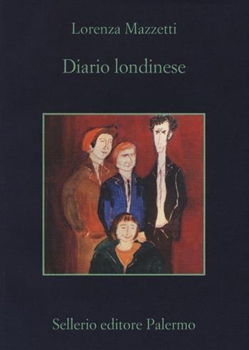 Diario londinese - Lorenza Mazzetti - Libro Sellerio Editore Palermo 2014, La memoria | Libraccio.it