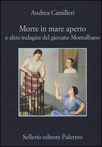 Morte in mare aperto e altre indagini del giovane Montalbano - Andrea Camilleri - Libro Sellerio Editore Palermo 2014, La memoria | Libraccio.it