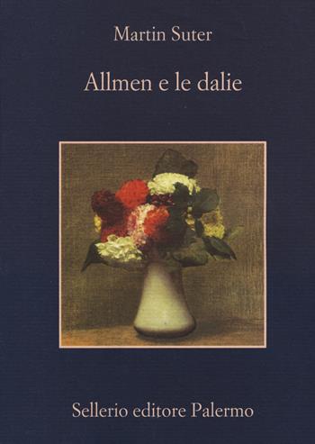 Allmen e le dalie - Martin Suter - Libro Sellerio Editore Palermo 2015, La memoria | Libraccio.it