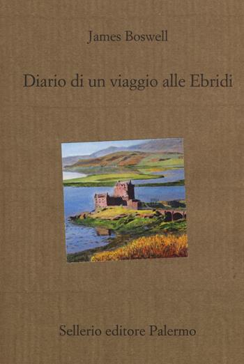 Diario di un viaggio alle Ebridi - James Boswell - Libro Sellerio Editore Palermo 2015, Il divano | Libraccio.it