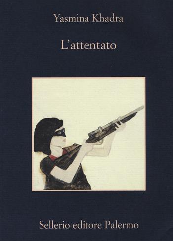 L'attentato - Yasmina Khadra - Libro Sellerio Editore Palermo 2016, La memoria | Libraccio.it