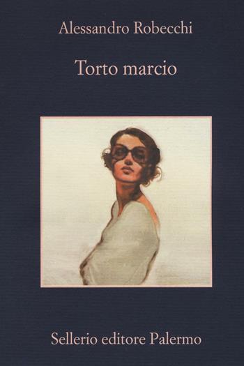 Torto marcio - Alessandro Robecchi - Libro Sellerio Editore Palermo 2017, La memoria | Libraccio.it