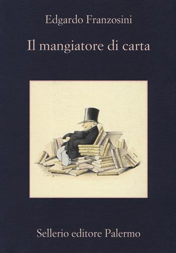Il mangiatore di carta - Edgardo Franzosini - Libro Sellerio Editore Palermo 2017, La memoria | Libraccio.it