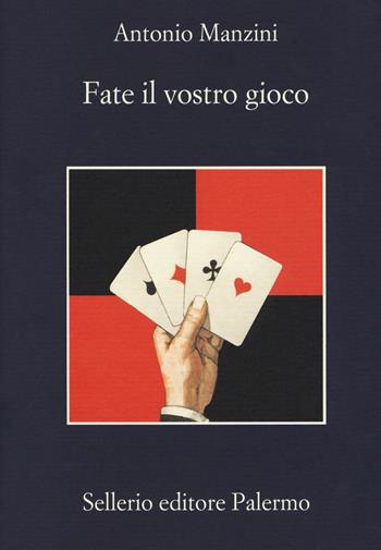 Fate il vostro gioco - Antonio Manzini - Libro Sellerio Editore Palermo 2018, La memoria | Libraccio.it