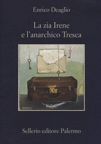 La zia Irene e l'anarchico Tresca - Enrico Deaglio - Libro Sellerio Editore Palermo 2018, La memoria | Libraccio.it