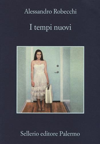 I tempi nuovi - Alessandro Robecchi - Libro Sellerio Editore Palermo 2019, La memoria | Libraccio.it