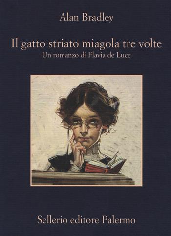 Il gatto striato miagola tre volte. Un romanzo di Flavia de Luce - Alan Bradley - Libro Sellerio Editore Palermo 2019, La memoria | Libraccio.it