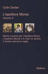 L' ispettore Morse. Vol. 2: Niente vacanze per l'ispettore Morse-L'ispettore Morse e le morti di Jericho-Il mistero del terzo miglio