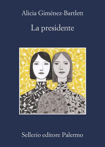 La presidente - Alicia Giménez-Bartlett - Libro Sellerio Editore Palermo 2023, La memoria | Libraccio.it