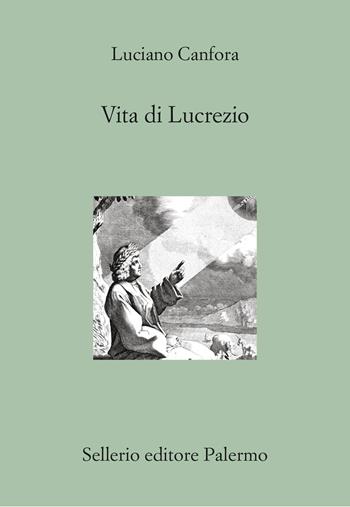 Vita di Lucrezio - Luciano Canfora - Libro Sellerio Editore Palermo 2024, Il divano | Libraccio.it