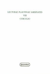 Lecturae Plautinae sarsinates. Vol. 8: Curculio.
