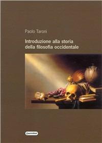 Introduzione alla storia della filosofia occidentale - Paolo Taroni - Libro Quattroventi 2009, Il pensiero contemporaneo | Libraccio.it